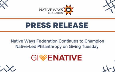 Native Ways Federation Continues to Champion Native-led Philanthropy on Giving Tuesday