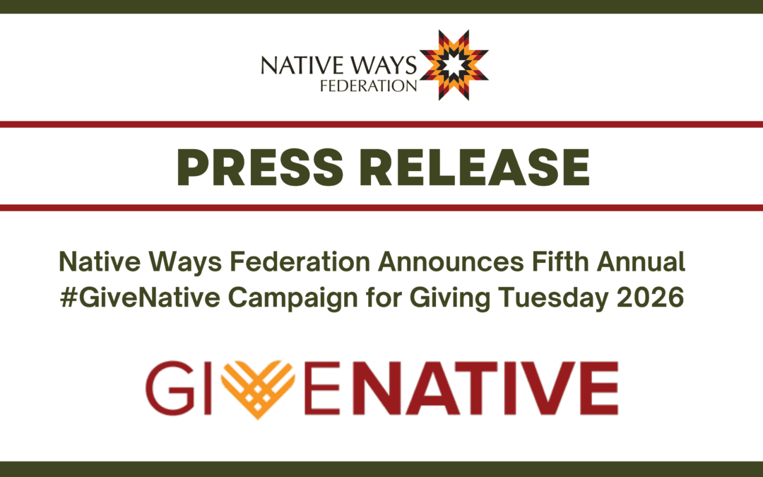 NATIVE WAYS FEDERATION ANNOUNCES FIFTH ANNUAL #GIVENATIVE CAMPAIGN FOR GIVING TUESDAY 2026